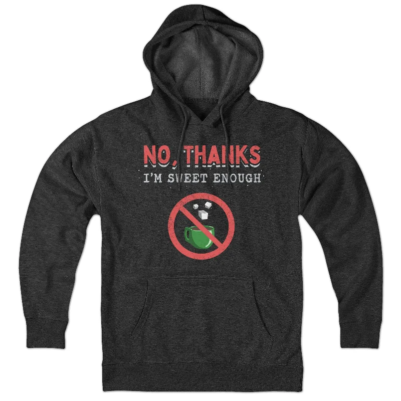 No, Thanks I'm Sweet Enough Hoodie