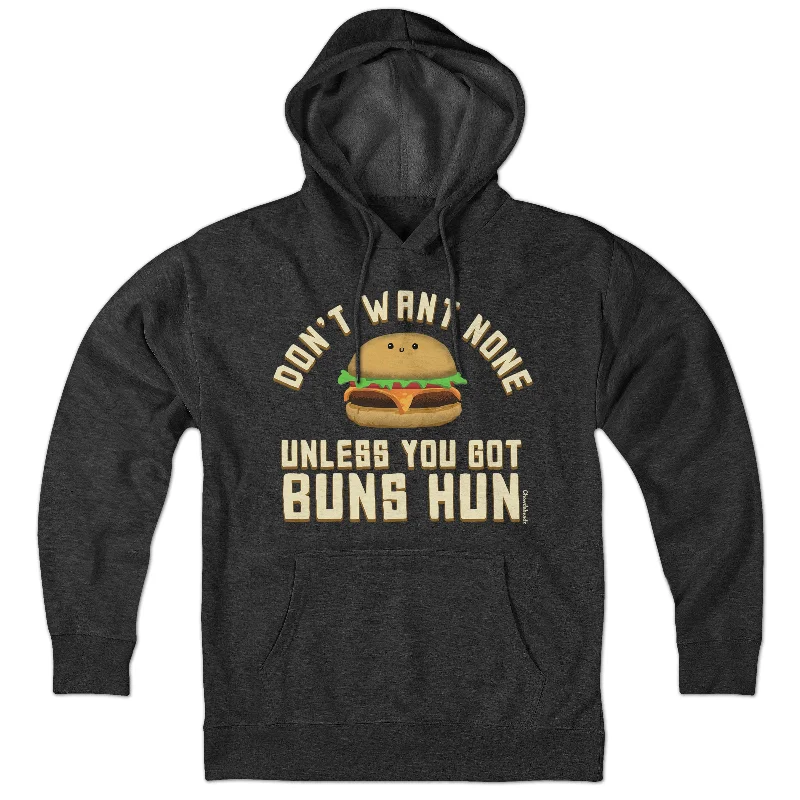 Don't Want None Unless You Got Buns Hun Hoodie